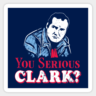 You Serious Clark? Sticker